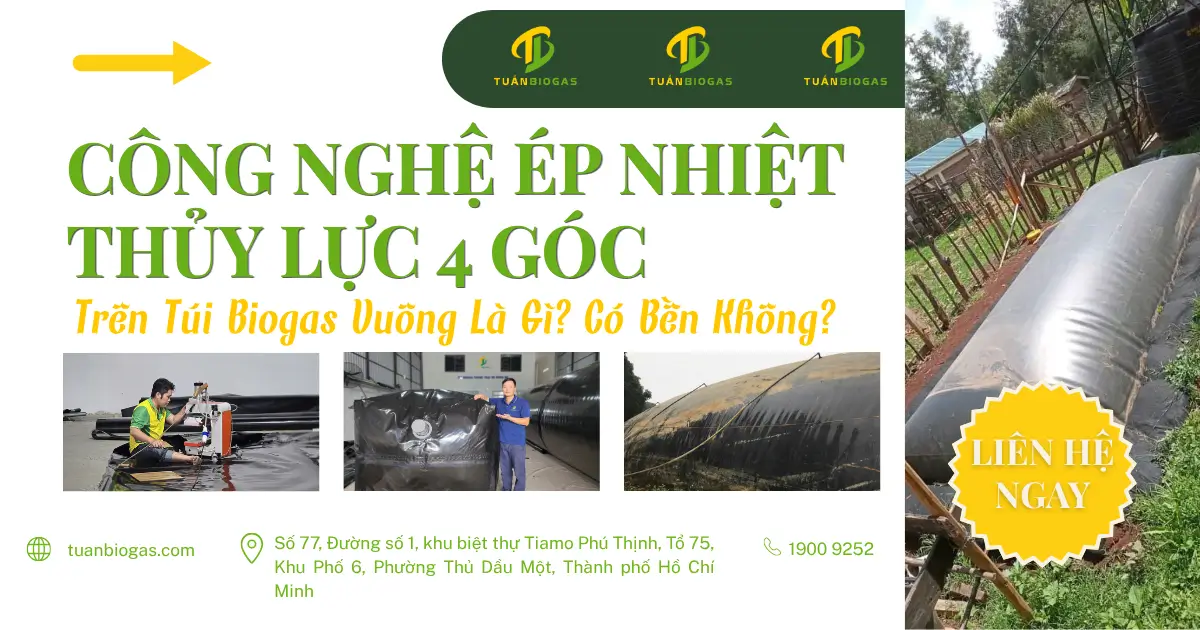 Công Nghệ Ép Nhiệt Thủy Lực 4 Góc Trên Túi Biogas Vuông Là Gì?